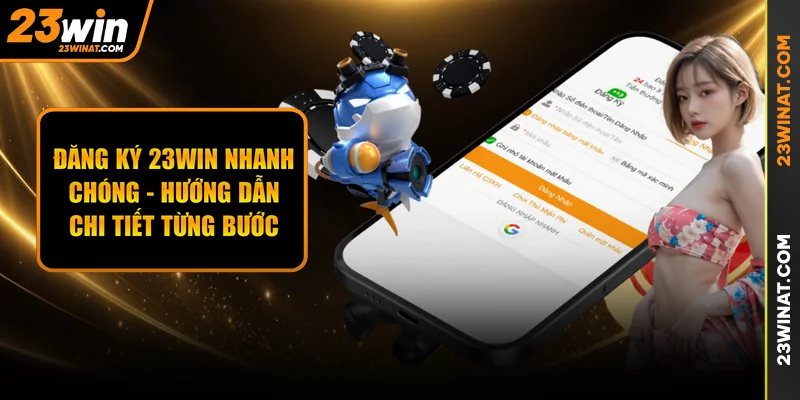 Đăng Ký 23WIN Nhanh Chóng - Hướng Dẫn Chi Tiết Từng Bước