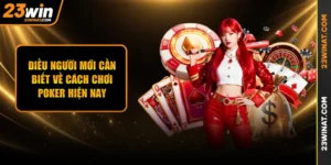 Điều Người Mới Cần Biết Về Cách Chơi Poker Hiện Nay