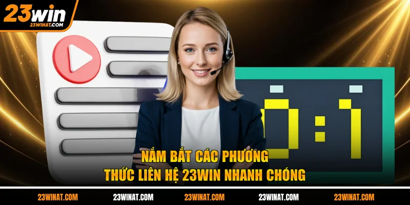 Nắm bắt các phương thức liên hệ 23WIN nhanh chóng